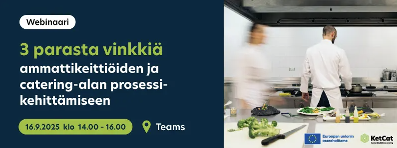 Webinaari. Kolme parasta vinkkiä ammattikeittiöiden ja catering -alan prosessien kehittämiseen. Teams tapahtuma 16.9.2025 kello 14.00 - 16.00.